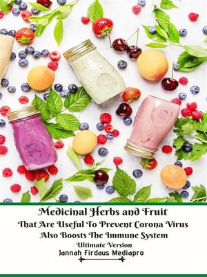 cover image of Medicinal Herbs and Fruit That Are Useful to Prevent Corona Virus Also Boosts the Immune System Ultimate Version